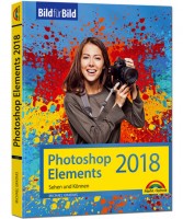 Photoshop Elements 2018 - Bild für Bild - Sehen und Können
